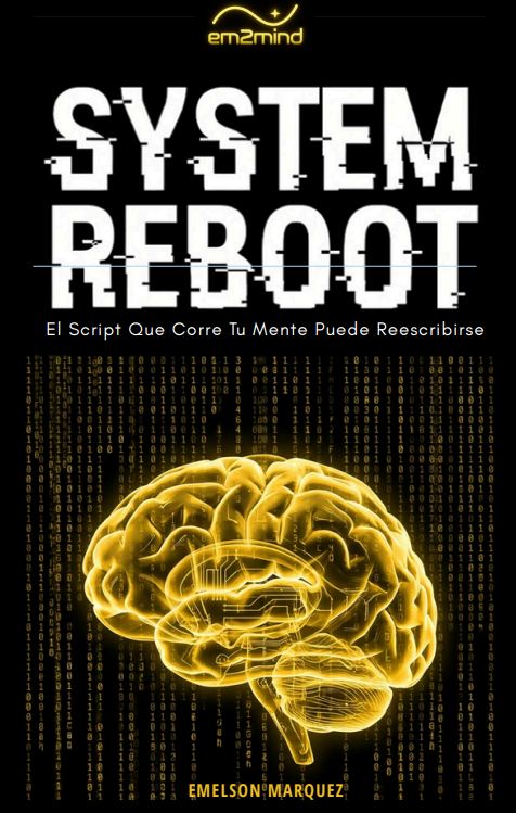 SYSTEM REBOOT - El Script Que Corre Tu Mente Puede Reescribirse